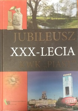 Jubileusz XXX-lecia KWK Piast monografia
