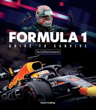 Formula 1 Drive to Survive The Unofficial Companion STUART CODLING