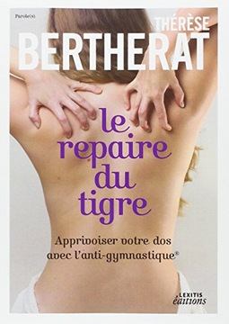 Le repaire du tigre, Apprivoiser votre dos avec l`anti-gymnastique