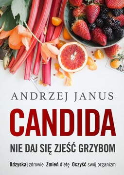 CANDIDA NIE DAJ SIĘ ZJEŚĆ GRZYBOM JANUS ANDRZEJ