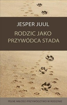 RODZIC JAKO PRZYWÓDCA STADA, JESPER JUUL