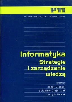 INFORMATYKA STRATEGIE I ZARZĄDZANIE WIEDZĄ Józef Oleński