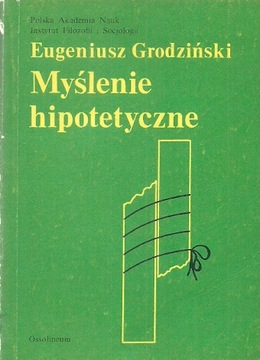 Myślenie hipotetyczne Eugeniusz Grodziński