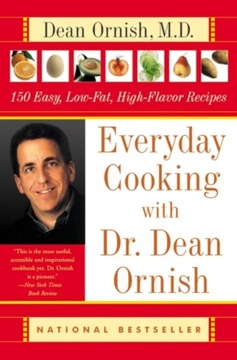 Everyday Cooking with Dr. Dean Ornish: 150 Easy, Low-Fat, High-Flavor Recip