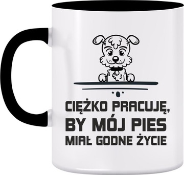 KUBEK CIĘŻKO PRACUJĘ PIES PSY GODNE ŻYCIE #1