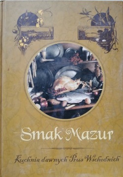 Smak Mazur Kuchnia dawnych Prus Wschodnich Tadeusz Ostajski
