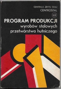 PROGRAM PRODUKCJI WYROBÓW STALOWYCH PRZETWÓRSTWA HUTNICZEGO