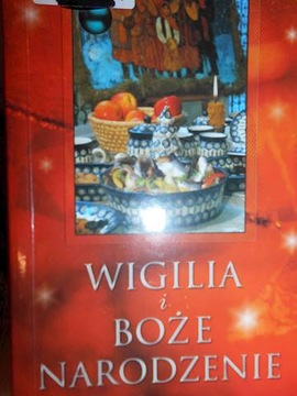 Wigilia i Boże Narodzenie. Zwyczaje i przepisy kul