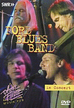 FORD BLUES BAND: IN CONCERT - OHNE FILTER (DVD)