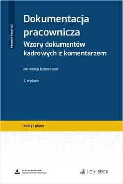 Dokumentacja pracownicza. Wzory dokumentów kadrowych z komentarzem + wzory