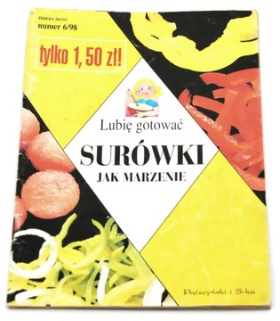 Lubię gotować numer 6/98 Surówki jak marzenie