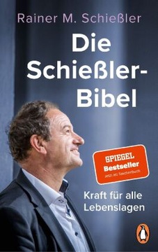 Die Schießler-Bibel: Kraft für alle Lebenslagen - Schießler, Rainer Maria