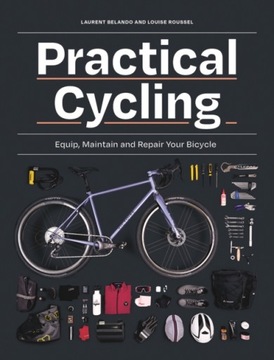 Practical Cycling: Equip, Maintain, and Repair You