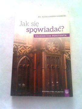 JAK SIĘ SPOWIADAĆ - Ks. Aleksander Radecki