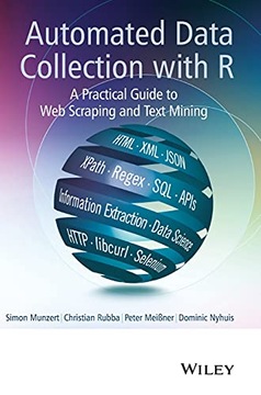 Simon Munzert Automated Data Collection with R: A Practical Guide to Web Sc
