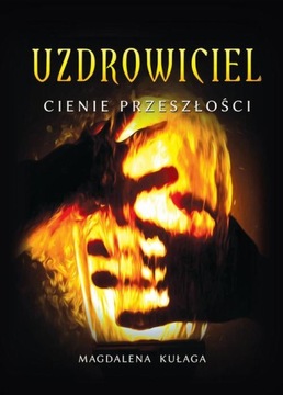 UZDROWICIEL. TOM 1. CIENIE PRZESZŁOŚCI MA.. EBOOK