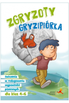 Zgryzoty gryzipiórka ćw. w redagowaniu wypowiedzi pisemnych dla klas 4-6