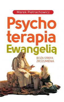 Psychoterapia Ewangelią Marek Pietrachowicz