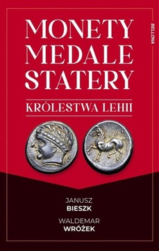 MONETY, MEDALE I STATERY KRÓLESTWA LEHII JANUSZ BIESZK, WALDEMAR WRÓŻEK