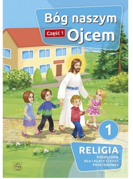 Bóg naszym Ojcem klasa 1 część 1 podr Gaudium