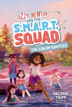 Izzy Newton and the S.M.A.R.T. Squad: The Law of Cavities VALERIE TRIPP