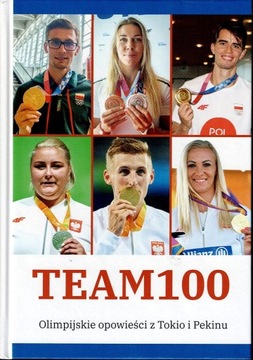 Team100 Olimpijskie opowieści z Tokio i Pekinu
