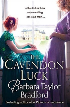THE CAVENDON LUCK: BOOK 3 (CAVENDON CHRONICLES) - Barbara Taylor Bradford K