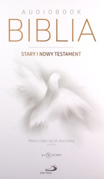 BIBLIA STARY TESTAMENT I NOWY TESTAMENT. WIARA RODZI SIĘ ZE SŁUCHANIA AUDIO