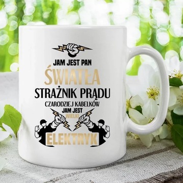 Jam jest Pan Światła KUBEK ŚMIESZNY PREZENT DLA ELEKTRYKA