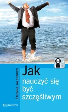 Jak nauczyć się być szczęśliwym Etienne Jalenqes