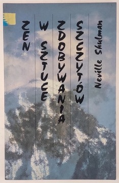 Zen w sztuce zdobywania szczytów Neville Shulman