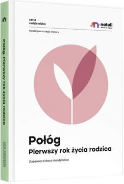 POŁÓG PIERWSZY ROK ŻYCIA RODZICA NATULI