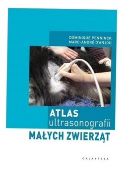 ATLAS ULTRASONOGRAFII MAŁYCH ZWIERZĄT MARC-ANDRE D'ANJOU, DOMINIQUE PENNINC