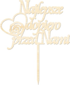 Topper Najlepsze dopiero przed Nami drewniany