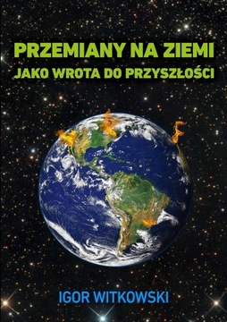 PRZEMIANY NA ZIEMI JAKO WROTA DO PRZYSZŁOŚCI