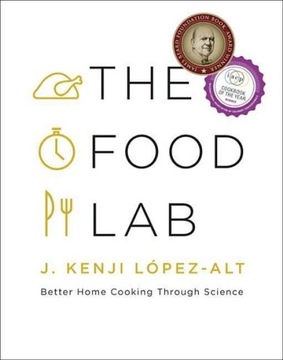 THE FOOD LAB: BETTER HOME COOKING THROUGH SCIENCE J. Kenji Lopez-Alt