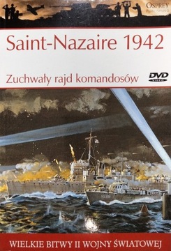Saint-Nazaire 1942 Zuchwały rajd Wielkie Bitwy II Wojny Światowej