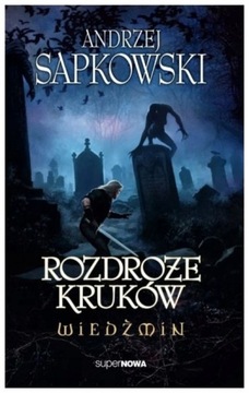 ROZDROŻE KRUKÓW WIEDŹMIN - Sapkowski Andrzej
