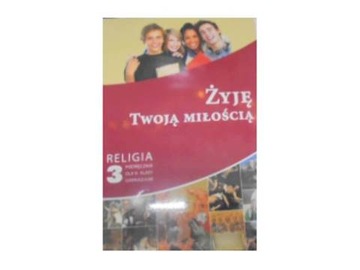 Religia Żyję Twoją miłością GIMN kl.3 podręcznik