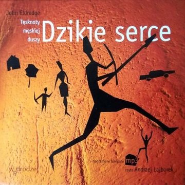 Dzikie serce. Tęsknoty męskiej duszy - Audiobook m