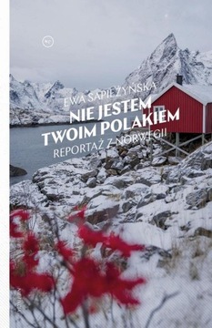 (e-book) Nie jestem twoim Polakiem Reportaż z Norw
