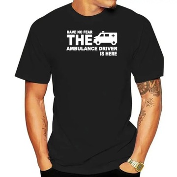 Koszulka Funny Have No Fear The Ambulance Driver Is Here T-Shirt