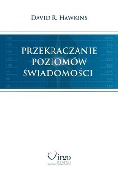 PRZEKRACZANIE POZIOMÓW ŚWIADOMOŚCI David Hawkins