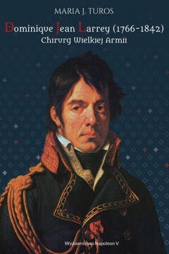 Dominique Jean Larrey (1766-1842). Chirurg
