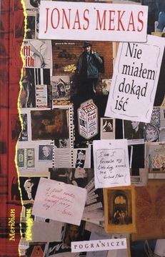 NIE MIAŁEM DOKĄD IŚĆ - Mekas J. [KSIĄŻKA]
