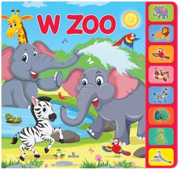 ZWIERZĘTA W ZOO KSIĄŻKA DŹWIĘKOWA Książka z elementami dźwiękowymi.