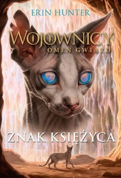 ZNAK KSIĘŻYCA CYKL WOJOWNICY ERIN HUNTER NOWA