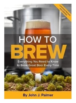 How To Brew: Everything You Need John Palmer / N