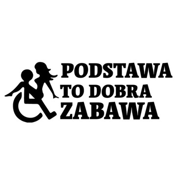 Naklejka na auto PODSTAWA TO DOBRA ZABAWA 10 cm
