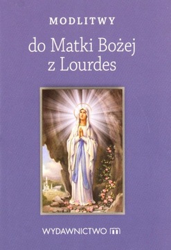 Modlitwy do Matki Bożej z Lourdes